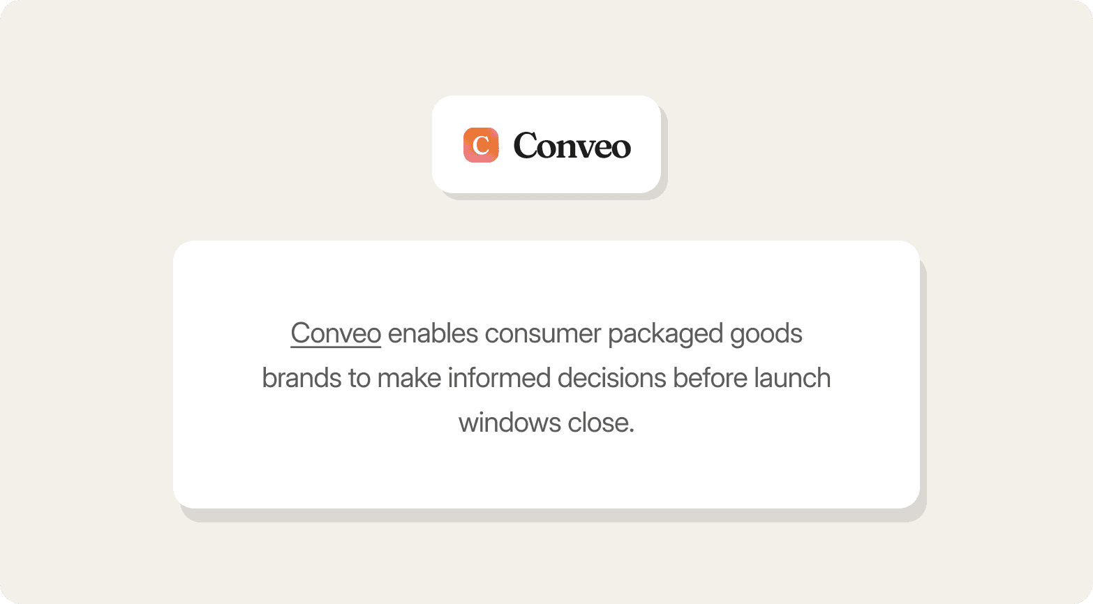A branded Conveo graphic on a light cream background, showing the Conveo logo in a white card above a larger white rounded card with the description: "Conveo enables consumer packaged goods brands to make informed decisions before launch windows close."