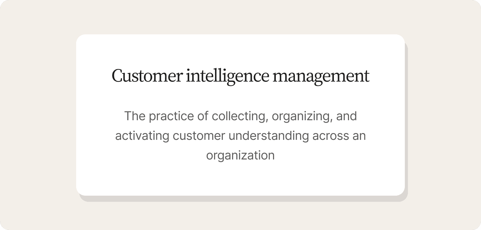 "Definition card describing customer intelligence management as the practice of collecting, organizing, and activating customer understanding across an organization"
