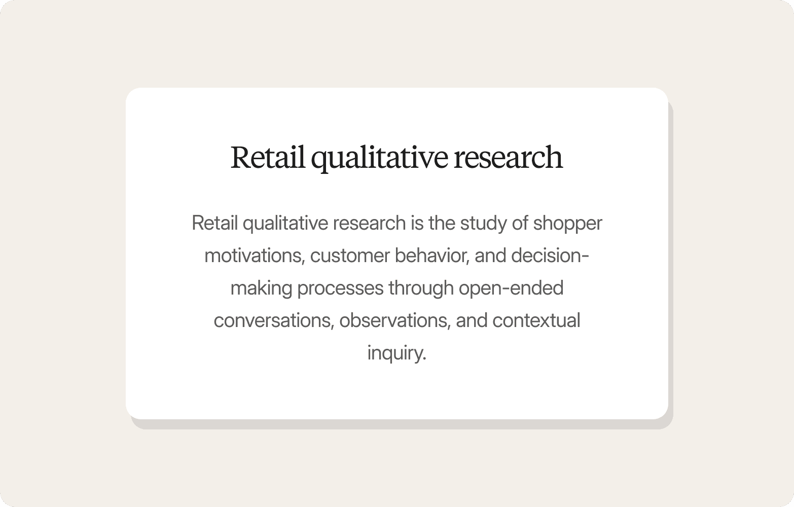 A definition card titled "Retail qualitative research" with the description: "Retail qualitative research is the study of shopper motivations, customer behavior, and decision-making processes through open-ended conversations, observations, and contextual inquiry."