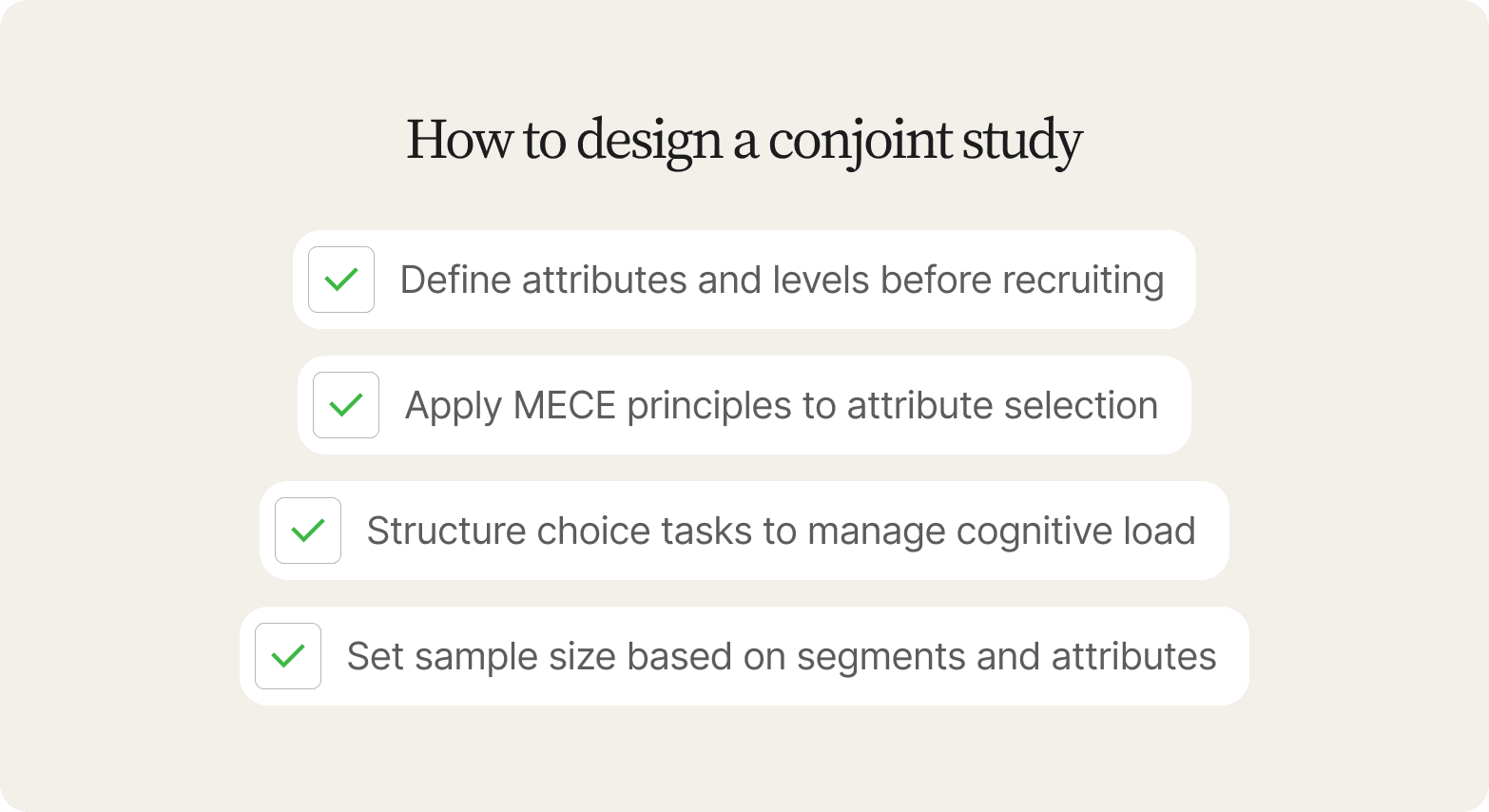 Cream checklist titled How to design a conjoint study: define attributes and levels, apply MECE principles, structure choice tasks, set sample size
