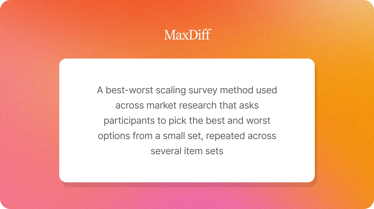 White card on an orange gradient defining MaxDiff as a best-worst scaling method where participants pick the best and worst options from small sets