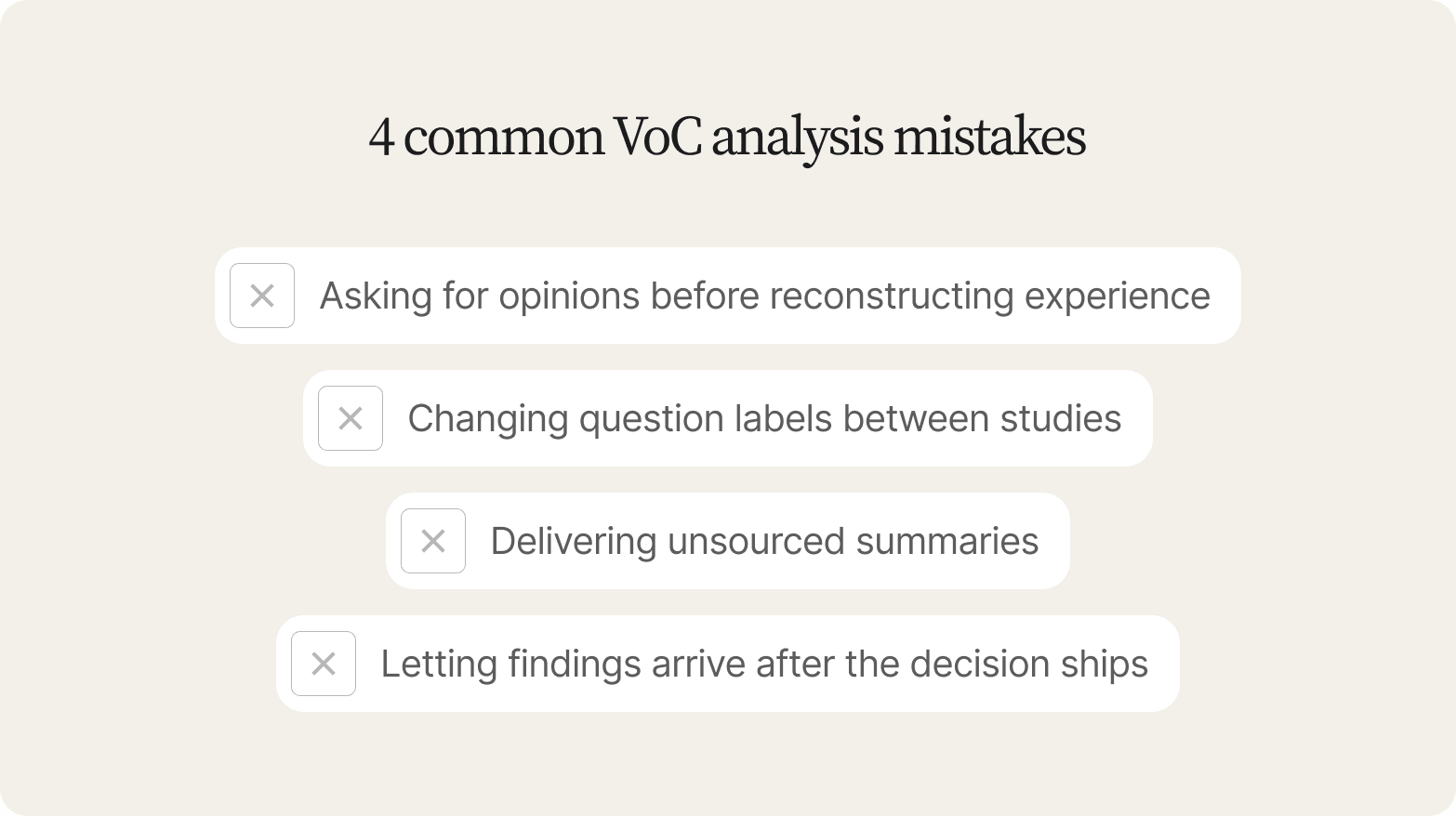 Four crossed-out items on a beige card listing common VoC analysis mistakes, from asking for opinions first to findings that arrive too late