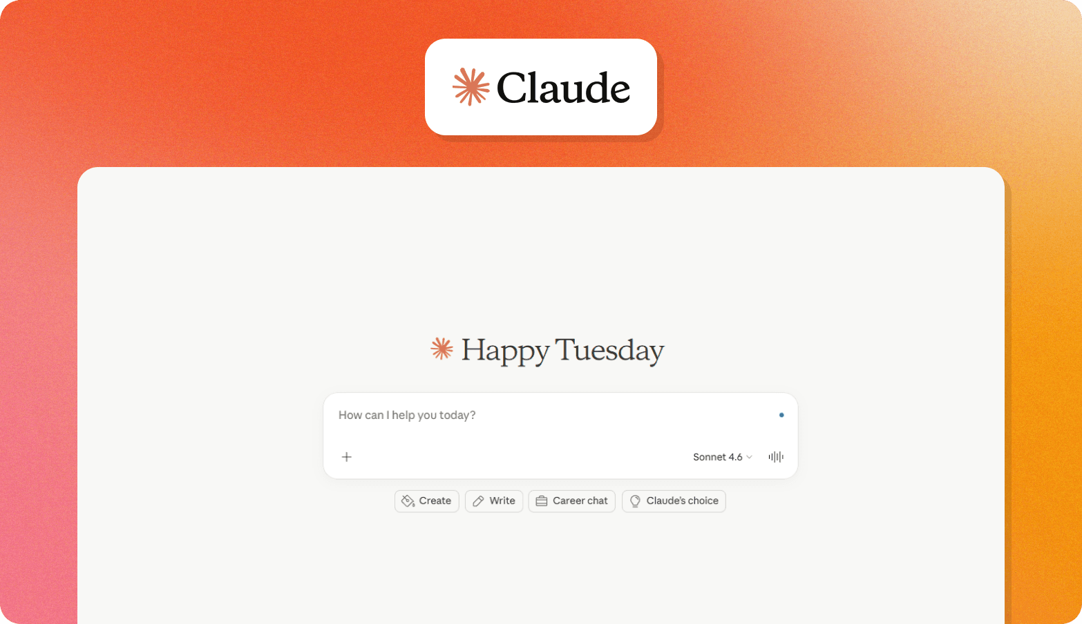 The Claude logo above a screenshot of the Claude interface on an orange gradient background, showing the greeting "Happy Tuesday" with a "How can I help you today?" input field and shortcut buttons for Create, Write, Career chat, and Claude's choice.
